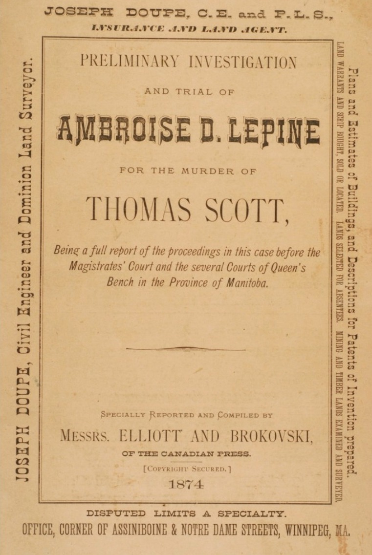 Preliminary Investigation and Trial of Ambroise D. Lepine for the Murder of Thomas Scott